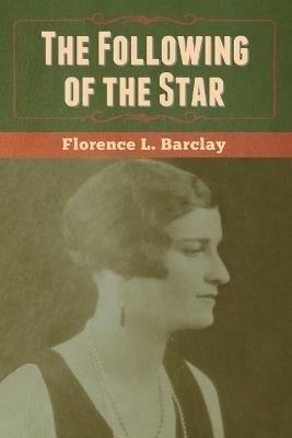 The Following of the Star - Florence L Barclay - cover