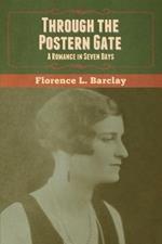 Through the Postern Gate: A Romance in Seven Days