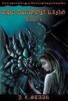 The Dragon King: Book 1 - J L Staar - cover