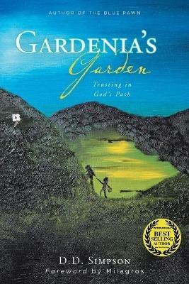 Gardenia's Garden: Trusting in God's Path - D D Simpson - cover
