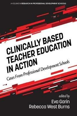 Clinically Based Teacher Education in Action: Cases from Professional Development Schools - cover