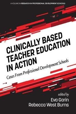 Clinically Based Teacher Education in Action: Cases from Professional Development Schools - cover