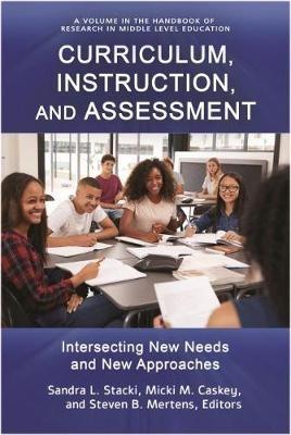 Curriculum, Instruction, and Assessment: Intersecting New Needs and New Approaches - cover