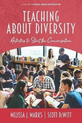 Teaching About Diversity: Activities to Start the Conversation - Melissa J. Marks,Scott DeWitt - cover