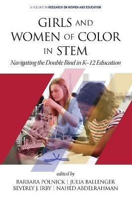 Girls and Women of Color In STEM: Navigating the Double Bind in K-12 Education - cover