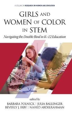 Girls and Women of Color In STEM: Navigating the Double Bind in K-12 Education - cover
