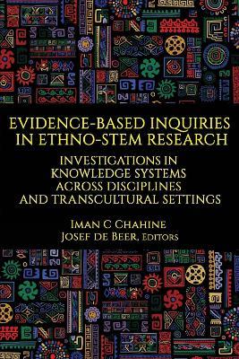 Evidence-Based Inquiries in Ethno-STEM Research: Investigations in Knowledge Systems Across Disciplines and Transcultural Settings - cover