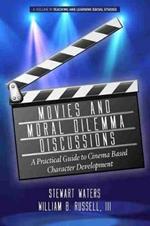 Movies and Moral Dilemma Discussions: A Practical Guide to Cinema Based Character Development