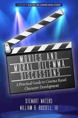 Movies and Moral Dilemma Discussions: A Practical Guide to Cinema Based Character Development - Stewart Waters,III Russell - cover
