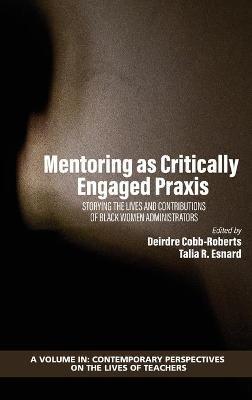 Mentoring as Critically Engaged Praxis: Storying the Lives and Contributions of Black Women Administrators - cover