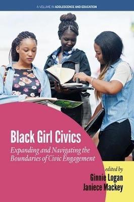 Black Girl Civics: Expanding and Navigating the Boundaries of Civic Engagement - cover