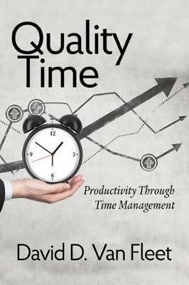 Quality Time: Productivity Through Time Management - David D. Van Fleet - cover