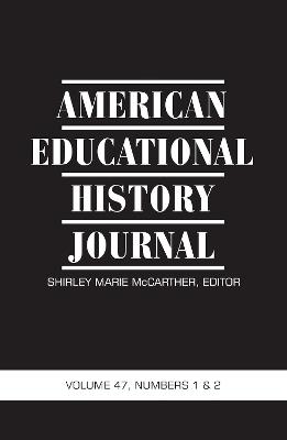 American Educational History Journal: Volume 47 Numbers 1 & 2 2020 - cover