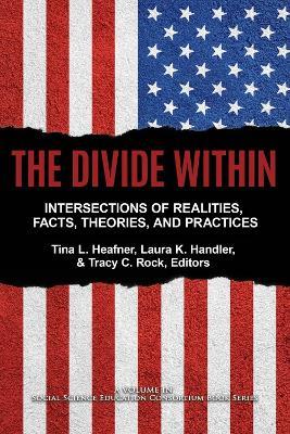 The Divide Within: Intersections of Realities, Facts, Theories, and Practices - cover