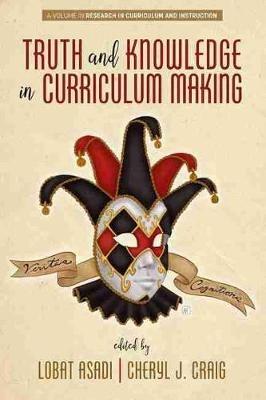 Truth and Knowledge in Curriculum Making - cover