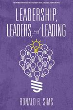 Leadership, Leaders and Leading