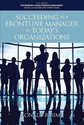 Succeeding as a Frontline Manager in Today’s Organizations - Ronald R. Sims - cover
