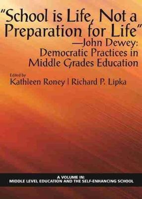School is Life, Not a Preparation for Life"" — John Dewey: Democratic Practices in Middle Grades Education - cover