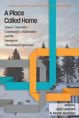 A Place Called Home: School-University-Community Collaboration and the Immigrant Educational Experience - cover