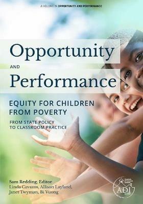 Opportunity and Performance: Equity for Children from Poverty: From State Policy to Classroom Practice - Linda Cavazos,Allison Layland,Janet Twyman - cover