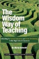 The Wisdom Way of Teaching: Educating for Social Conscience and Inner Awakening in the High School Classroom - cover