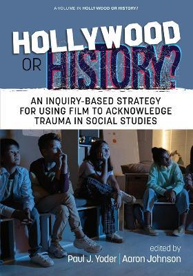 Hollywood or History?: An Inquiry-Based Strategy for Using Film to Acknowledge Trauma in Social Studies - cover