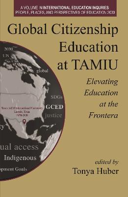 Global Citizenship Education at TAMIU Elevating Education at the Frontera: The Role of Faculty and Administrators - cover