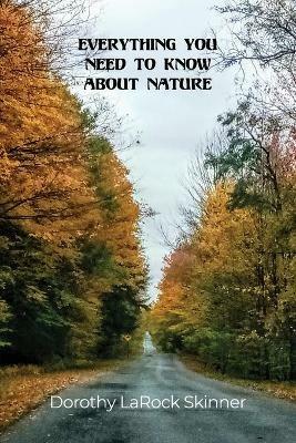 Everything You Need to Know About Nature - Dorothy Larock Skinner - cover