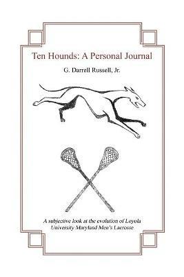 Ten Hounds: A Personal Journal - G Darrell Russell - cover