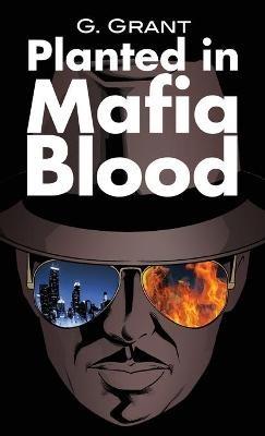 Planted in Mafia Blood - G Grant - cover