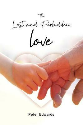 The Lost and Forbidden Love - Peter Edwards - cover