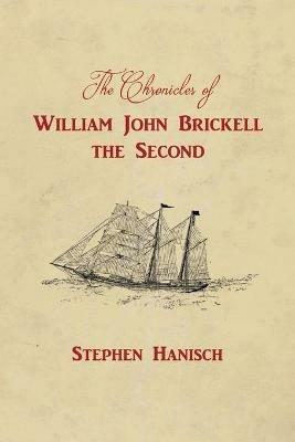 The Chronicles of William John Brickell the Second - Stephen Hanisch - cover