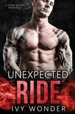 Unexpected Ride: A Dark Mafia Romance