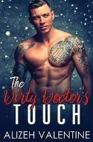 The Dirty Doctor's Touch: A Billionaire Doctor Romance - Alizeh Valentine - cover