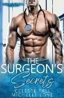 The Surgeon's Secrets: A Bad Boy Billionaire Romance - Celeste Fall - cover