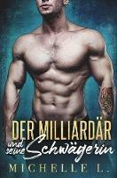 Der Milliardar und seine Schwagerin: Ein-Milliardar-Liebesroman