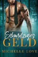 Schmutziges Geld: Ein Milliardar Liebesroman - Michelle L - cover