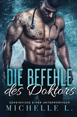 Die Befehle des Doktors: Ein Milliardar-Liebesroman - Michelle L - cover
