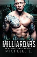 Die Beute des Milliardars: Ein Milliardars - und Bad Boy-Roman - Michelle L - cover