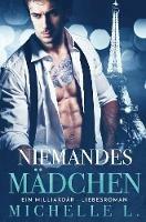 Niemandes Madchen: Ein Milliardar - Liebesromane - Michelle L - cover