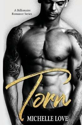Torn: A Billionaire Romance Series - Michelle Love - cover