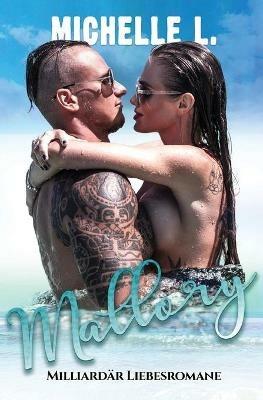 Mallory: Milliardars Liebesromane - Michelle L - cover