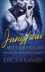 Jungfrau auf der Flucht: Eine Jungfrau-Milliardärs-Romanze