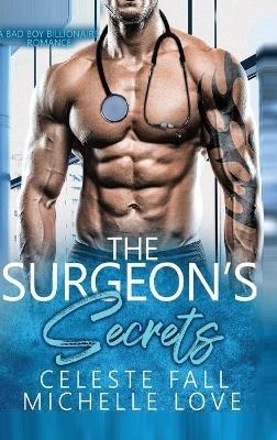 The Surgeon's Secrets: A Bad Boy Billionaire Romance - Celeste Fall - cover