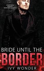 Bride Until the Border: A Dark Mafia Romance