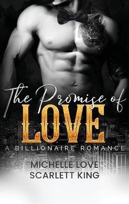 The Promise of Love: A Billionaire Romance - Scarlett King - cover