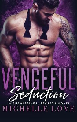 Vengeful Seduction: Billionaire Romance - Michelle Love - cover