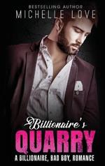 Billionaire`s Quarry: A Billionaire Bad Boy Romance