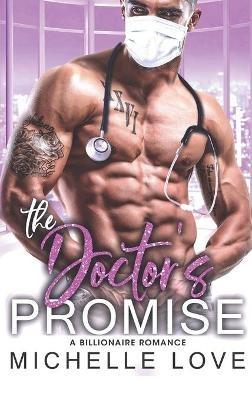 The Doctor's Promise: A Billionaire Romance - Michelle Love - cover