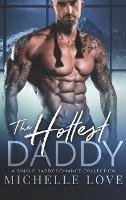 The Hottest Daddy: A Single Dad Romance - Michelle Love - cover
